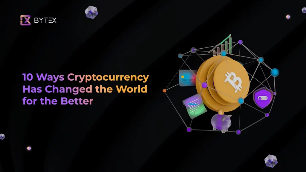 10 ways Cryptocurrency is changing the world