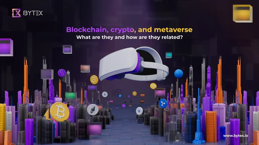 Blockchain, Crypto, and Metaverse what are they, and how are they related