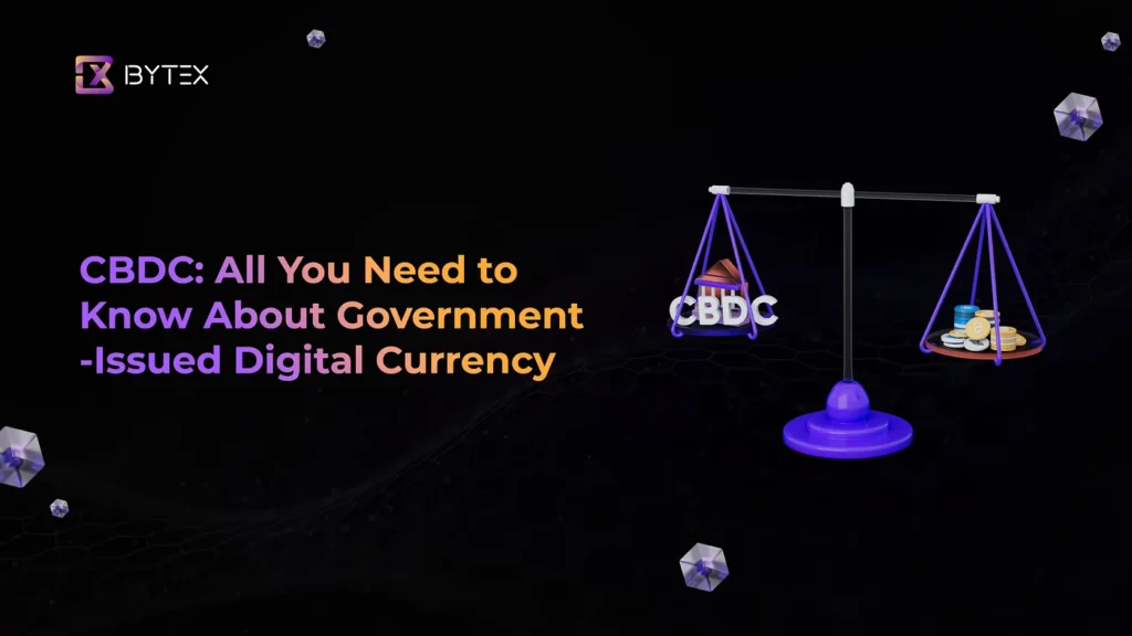 CBDC: All You Need to Know About Government Issued Digital Currency