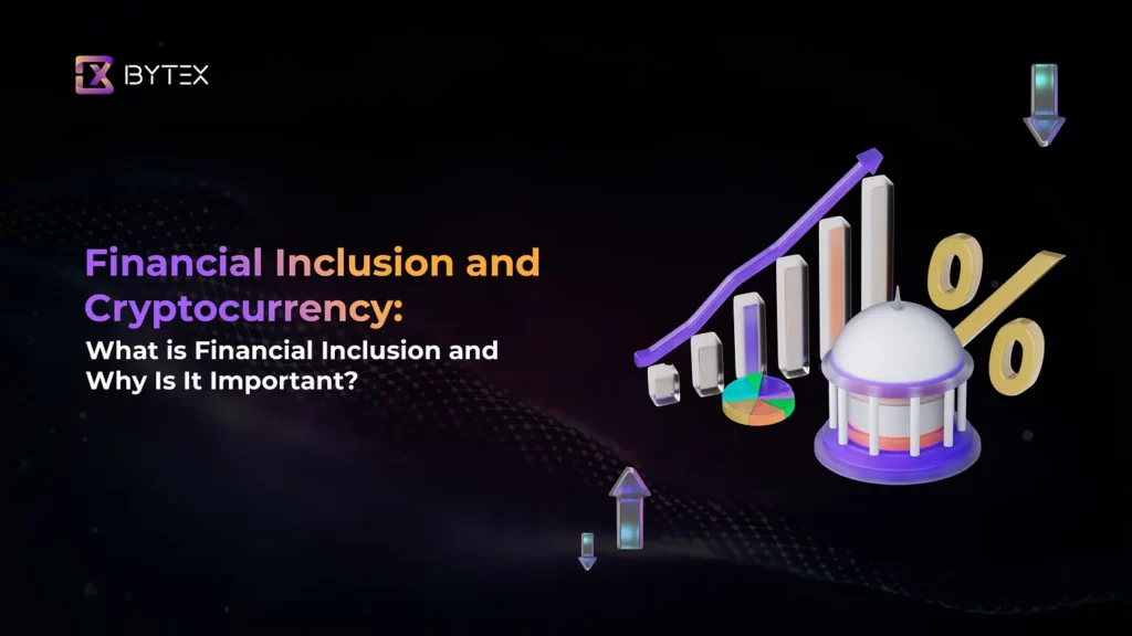 Financial Inclusion and Cryptocurrency: What is Financial Inclusion and Why Is It Important?