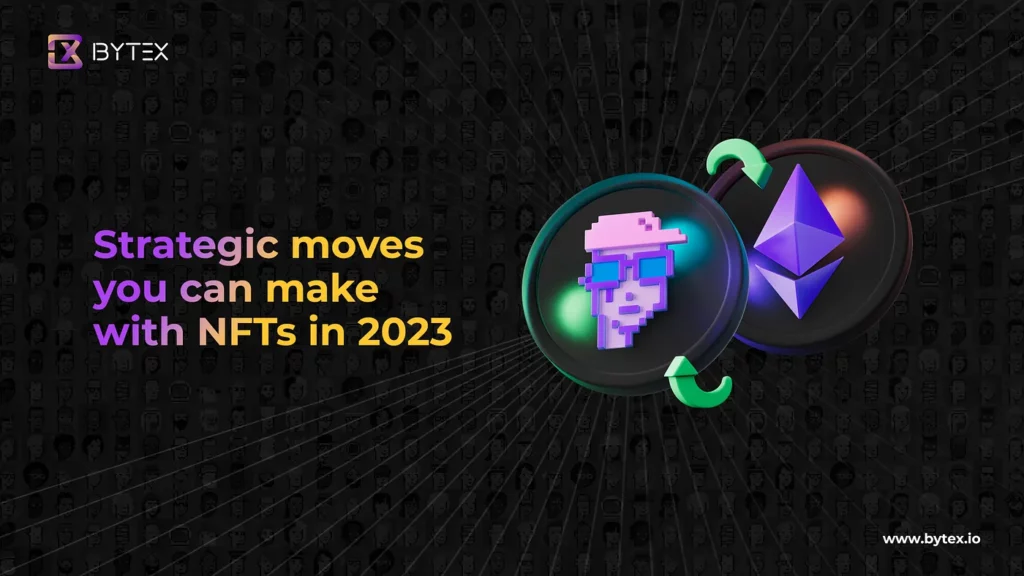 Strategic moves you can make with NFTs in 2023Strategic moves you can make with NFTs in 2023